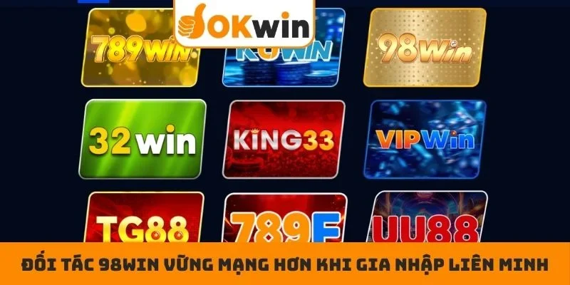 Đối tác 98WIN vững mạng hơn khi gia nhập liên minh